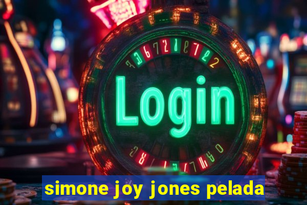 simone joy jones pelada